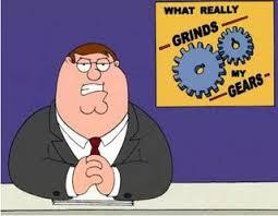 What grinds my gears.jpg